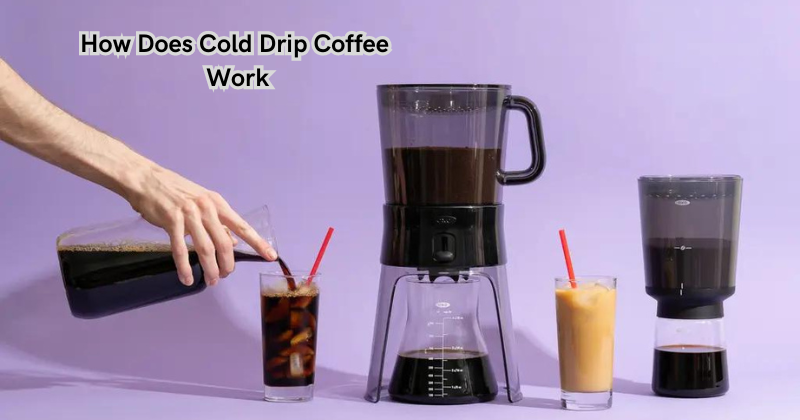 How Does Cold Drip Coffee Work