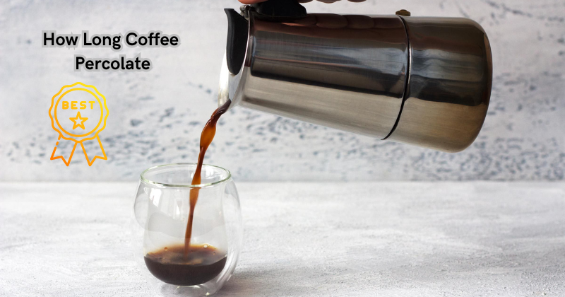 How Long Does Coffee Percolate?