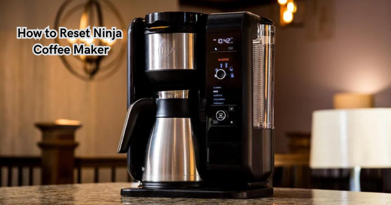 How to Reset Ninja Coffee Maker