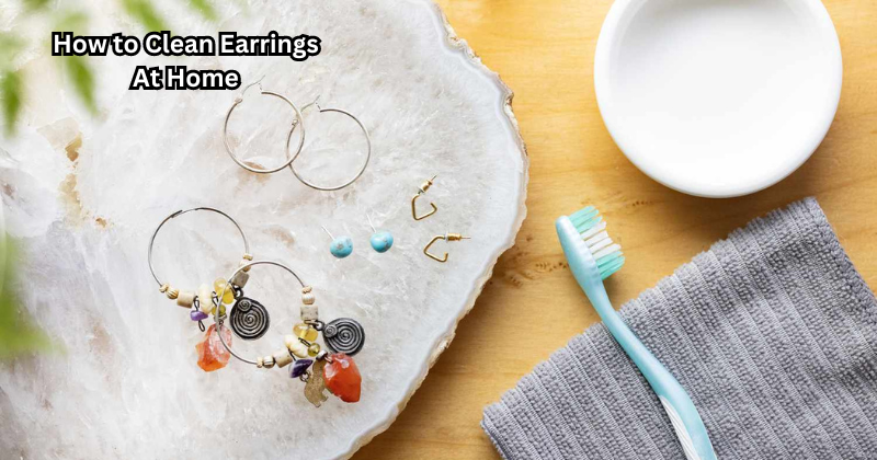 How to Clean Earrings At Home