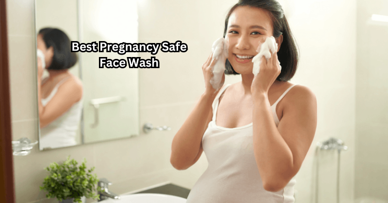 Glow without Harmful Chemicals! Our Best Pregnancy Safe Face Wash