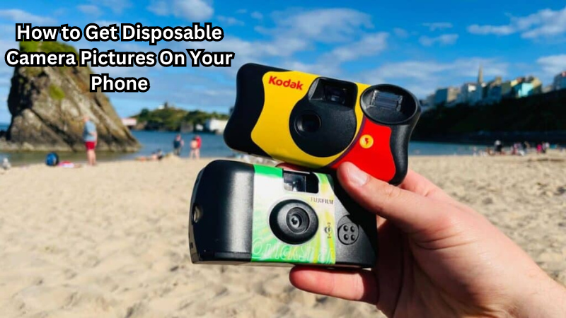 How to Get Disposable Camera Pictures On Your Phone