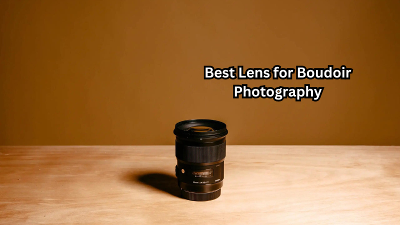 From Prime to Zoom: The Best Lens for Boudoir Photography