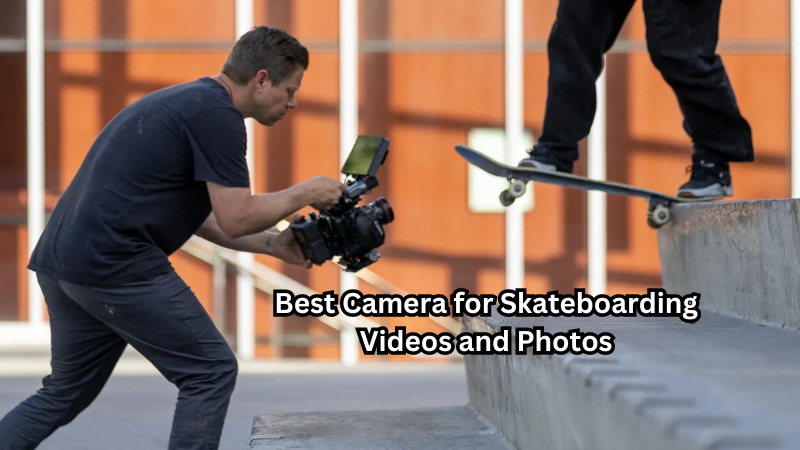 Shoot Like a Pro: The Best Camera for Skateboarding Videos and Photos